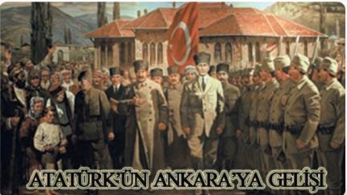 Atatürk'ün Ankara'ya Gelişi Okulumuzda Etkinliklerle Kutlandı